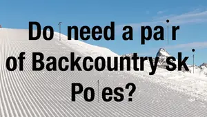 Backcountry Ski Poles: A Comprehensive Guide